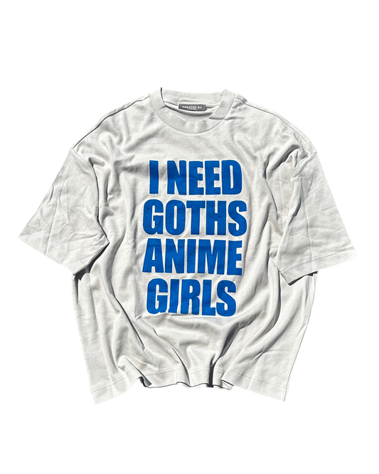 I NEED GOTHS ANIME GIRLS -BLUE T-